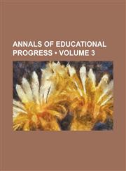 Annals of Educational Progress (Volume 3),1154379868,9781154379860