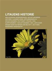 Litauens historie Den russiske borgerkrigen, Sovjetunionens historie, Vladimir Lenin, Oppløsningen av Sovjetunionen, Felttoget i Polen i 1939,1232787892,9781232787891