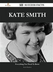 Kate Smith 146 Success Facts - Everything You Need to Know about Kate Smith,1488561907,9781488561900