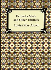 Behind a Mask and Other Thrillers,142094245X,9781420942453