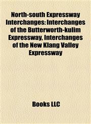 North-south Expressway Interchanges Interchanges of the Butterworth-kulim Expressway, Interchanges of the New Klang Valley Expressway,1158200196,9781158200191
