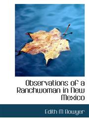 Observations of a Ranchwoman in New Mexico,1117660397,9781117660394