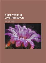 Three Years in Constantinople (Volume 2),1151280356,9781151280350