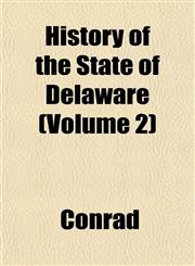 History of the State of Delaware (Volume 2),1152314386,9781152314382