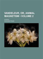 Vandeleur, Or, Animal Magnetism (Volume 2 ); A Novel,1235794431,9781235794438