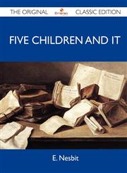 Five Children and It - The Original Classic Edition,1486154387,9781486154388