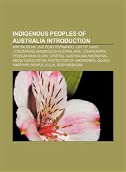 Indigenous peoples of Australia Introduction Wathaurong, Anthony Fernando, List of laws concerning Indigenous Australians, Coranderrk,1157067875,9781157067870