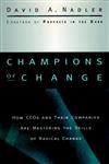Champions of Change: How CEOs and Their Companies are Mastering the Skills of Radical Change (Jossey-Bass Business & Management Series),0787909475,9780787909475