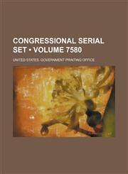 Congressional Serial Set (Volume 7580),1235743780,9781235743788