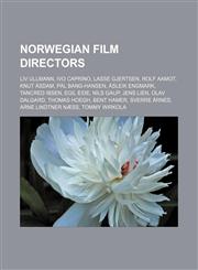 Norwegian film directors Liv Ullmann, Ivo Caprino, Lasse Gjertsen, Rolf Aamot, Knut Åsdam, Pål Bang-Hansen, Åsleik Engmark, Tancred Ibsen,1156054540,9781156054543