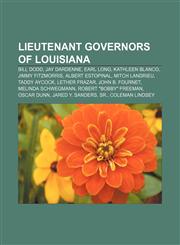 Lieutenant Governors of Louisiana Bill Dodd, Jay Dardenne, Earl Long, Kathleen Blanco, Jimmy Fitzmorris, Albert Estopinal, Mitch Landrieu,1155370287,9781155370286