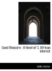 Good Measure A Novel of S. African interest,1115528254,9781115528252