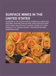 Surface mines in the United States Quarries in the United States, Summitville mine, Red Dog mine, Bingham Canyon Mine,115681474X,9781156814741