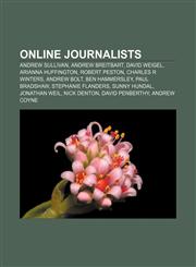 Online journalists Andrew Sullivan, Andrew Breitbart, David Weigel, Arianna Huffington, Robert Peston, Charles R Winters, Andrew Bolt,1233056298,9781233056293