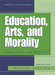 Education, Arts, and Morality Creative Journeys,0306486709,9780306486708