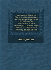 Monumenta Historica Slavorum Meridionalium Vicinorumque Populorum E Tabulariis Et Bibliothecis Italicis Deprompta, Collecta Atque Illustr. A V. Makusc,1294443216,9781294443216
