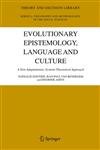Evolutionary Epistemology, Language and Culture A Non-Adaptationist, Systems Theoretical Approach,140203394X,9781402033940