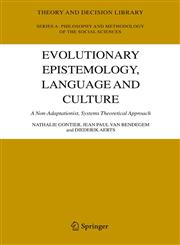 Evolutionary Epistemology, Language and Culture A Non-Adaptationist, Systems Theoretical Approach,140203394X,9781402033940