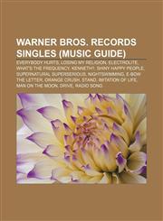 Warner Bros. Records singles (Music Guide) Everybody Hurts, Losing My Religion, Electrolite, What's the Frequency, Kenneth?,1233058576,9781233058570