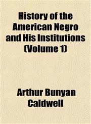 History of the American Negro and His Institutions (Volume 1),1152658468,9781152658462