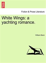 White Wings a yachting romance.,1240901801,9781240901807