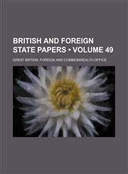 British and Foreign State Papers (Volume 49),1235010813,9781235010811