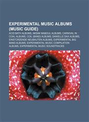 Experimental music albums (Music Guide) Acid Bath albums, Aksak Maboul albums, Carnival in Coal albums, Coil (band) albums,1156995302,9781156995303