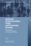 Systemic Transformation, Trade and Economic Growth Developments, Theoretical Analysis and Empirical Results,3790815217,9783790815214