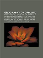 Geography of Oppland Farms in Oppland, Lakes of Oppland, Mountains of Oppland, Oppland geography stubs, Populated places in Oppland,1157840655,9781157840657