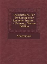 Instructions for 80-Horsepower Lerhone Engine... - Primary Source Edition,1293620084,9781293620083