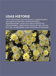 Usas Historie Liste Over Kriger USA Har Deltatt I, Romkapplopet, USA Under Kolonitiden, Bokseropproret, Indianerkrigene,1233371452,9781233371457