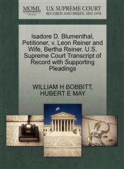 Isadore D. Blumenthal, Petitioner, v. Leon Reiner and Wife, Bertha Reiner. U.S. Supreme Court Transcript of Record with Supporting Pleadings,1270432842,9781270432845
