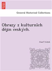 Obrazy z kulturních dějin ceských.,1249023270,9781249023272