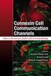 Connexin Cell Communication Channels Roles in the Immune System and Immunopathology,1439862575,9781439862575