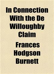 In Connection With the De Willoughby Claim,1150351705,9781150351709