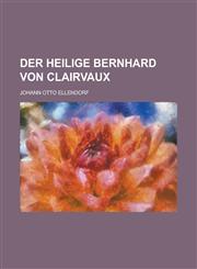 Der Heilige Bernhard Von Clairvaux,1234551896,9781234551896