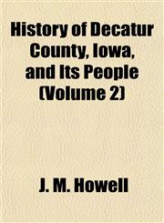 History of Decatur County, Iowa, and Its People (Volume 2),1152951262,9781152951266
