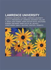 Lawrence University Lawrence University alumni, Lawrence University faculty, Presidents of Lawrence University, William H. Riker, Edna Ferber,1157607306,9781157607304