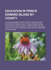 Education in Prince Edward Island by County Education in Charlottetown, Education in Kings County, Prince Edward Island,1155989473,9781155989471