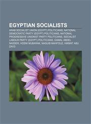 Egyptian socialists Arab Socialist Union (Egypt) politicians, National Democratic Party (Egypt) politicians,1156452902,9781156452905