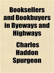Booksellers and Bookbuyers in Byeways and Highways,1151415146,9781151415141