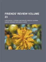 Friends' review Volume 23 ; a religious, literary and miscellaneous journal,1130554740,9781130554748