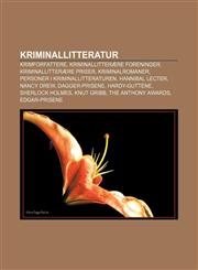 Kriminallitteratur Krimforfattere, Kriminallitterære foreninger, Kriminallitterære priser, Kriminalromaner, Personer i kriminallitteraturen,1232786667,9781232786665