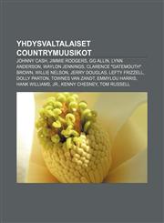Yhdysvaltalaiset countrymuusikot Johnny Cash, Jimmie Rodgers, GG Allin, Lynn Anderson, Waylon Jennings, Clarence "Gatemouth" Brown,1232064424,9781232064428
