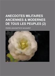 Anecdotes Militaires Anciennes & Modernes de Tous Les Peuples (2 ),123486648X,9781234866488