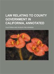 Law relating to county government in California, annotated,1150266724,9781150266720