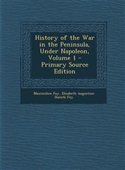History of the War in the Peninsula, Under Napoleon, Volume 1 - Primary Source Edition,1294539817,9781294539810