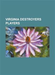 Virginia Destroyers Players Aaron Rouse, Adrian N. Peterson, Adrien Clarke, Ahmad Carroll, Arnold Harrison, Aundrae Allison, Billy Latsko, Brandon,1156028531,9781156028537