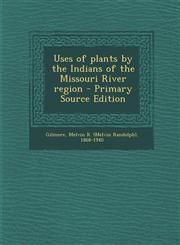 Uses of Plants by the Indians of the Missouri River Region - Primary Source Edition,1293661996,9781293661994