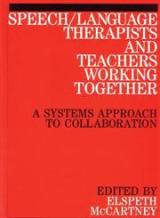 Speech/Language Therapists and Teachers Working Together A Systems Approach to Collaboration 1st Edition,1861561245,9781861561244